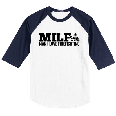 Milf: I Love Firefighting Funny Firefighter Fire Gift Baseball Sleeve Shirt