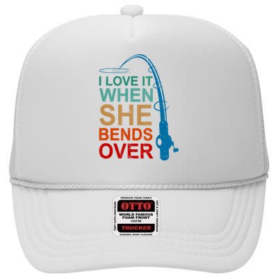 Men I Love It When She Bends Over Funny Fishing High Crown Mesh Back Trucker Hat