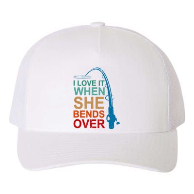 Men I Love It When She Bends Over Funny Fishing Yupoong Adult 5-Panel Trucker Hat