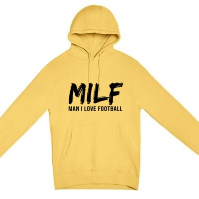 Man I Love Football Funny MILF Premium Pullover Hoodie