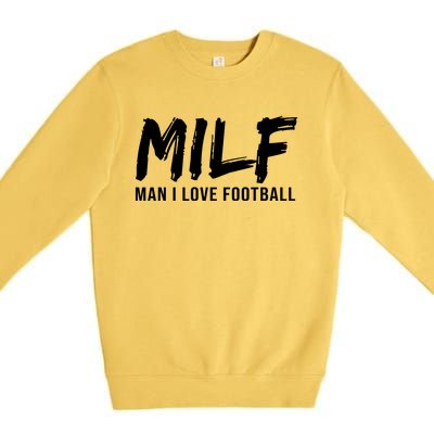 Man I Love Football Funny MILF Premium Crewneck Sweatshirt