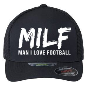 Man I Love Football Funny MILF Flexfit Unipanel Trucker Cap