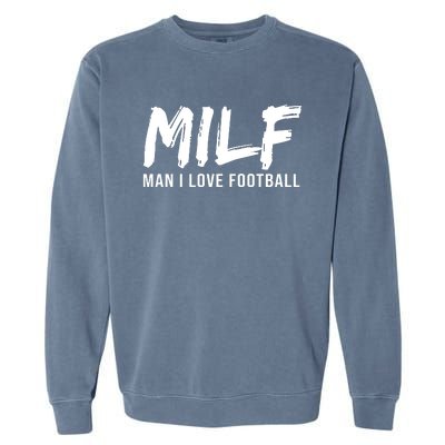 Man I Love Football Funny MILF Garment-Dyed Sweatshirt