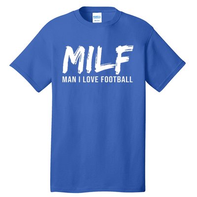 Man I Love Football Funny MILF Tall T-Shirt