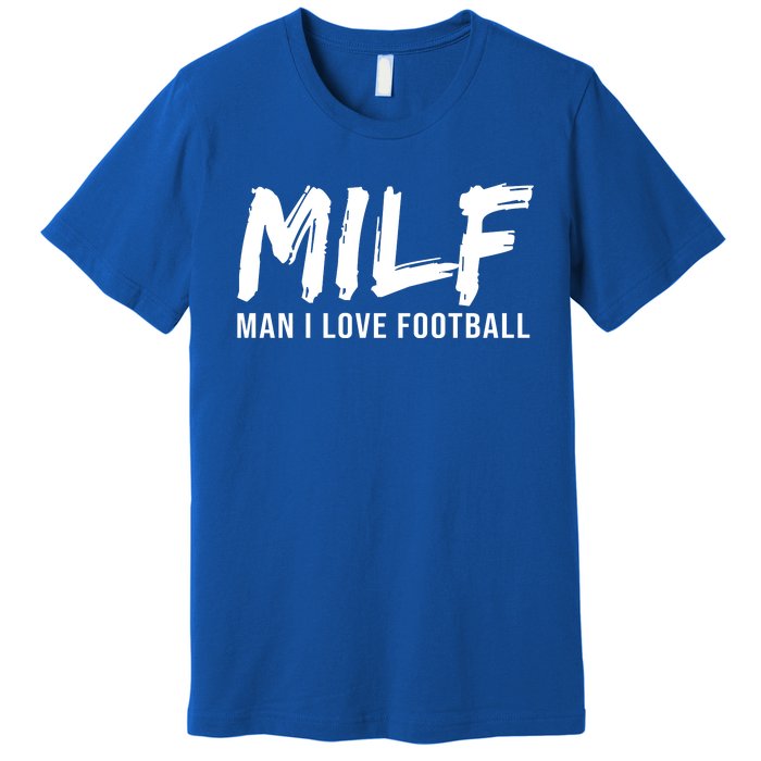 Man I Love Football Funny MILF Premium T-Shirt