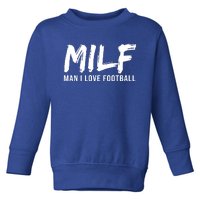 Man I Love Football Funny MILF Toddler Sweatshirt