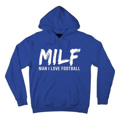 Man I Love Football Funny MILF Tall Hoodie