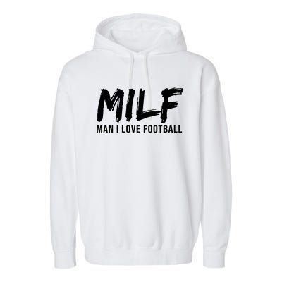 Man I Love Football Funny MILF Garment-Dyed Fleece Hoodie