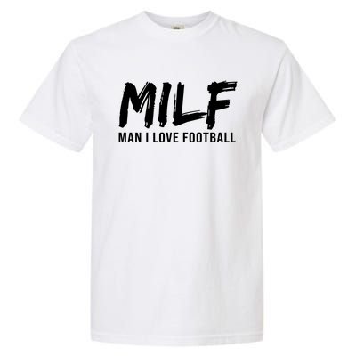 Man I Love Football Funny MILF Garment-Dyed Heavyweight T-Shirt