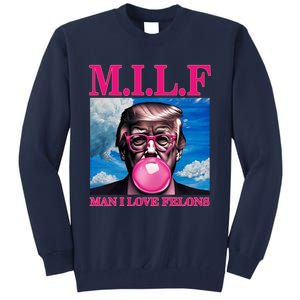 Man I Love Felons Trump Funny Donald Trump Republican Trump 2024 Tall Sweatshirt