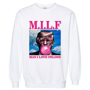 Man I Love Felons Trump Funny Donald Trump Republican Trump 2024 Garment-Dyed Sweatshirt