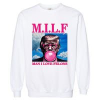 Man I Love Felons Trump Funny Donald Trump Republican Trump 2024 Garment-Dyed Sweatshirt