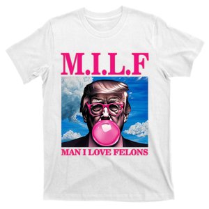 Man I Love Felons Trump Funny Donald Trump Republican Trump 2024 T-Shirt