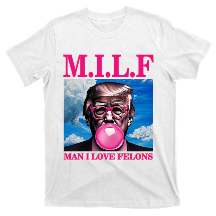 Man I Love Felons Trump Funny Donald Trump Republican Trump 2024 T-Shirt