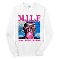 Man I Love Felons Trump Funny Donald Trump Republican Trump 2024 Tall Long Sleeve T-Shirt