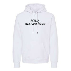 Man I Love Folklore MILF Premium Hoodie