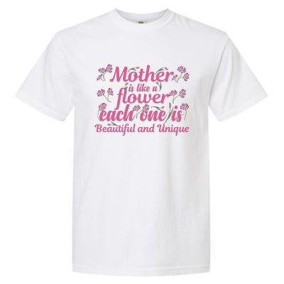 Mother Is Like A Flower Each One Is Beautiful And Unique Garment-Dyed Heavyweight T-Shirt