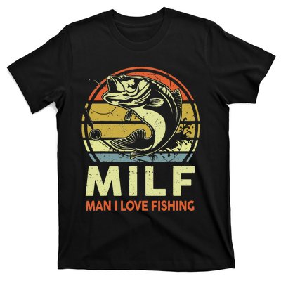 Man I Love Fishing Fly Fish Fisherman Funny Bass Dad T-Shirt