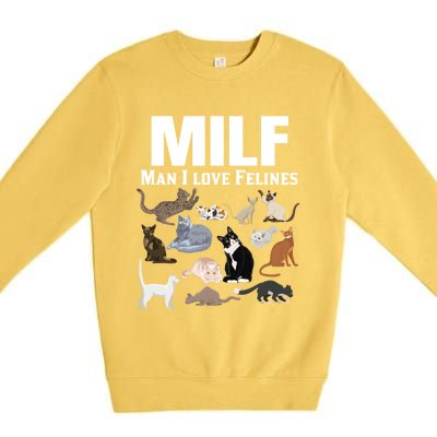 Milf I Love Felines Funny Cat Mom Dad Kitten Owner Funny Gift Premium Crewneck Sweatshirt