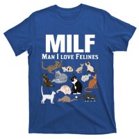 Milf I Love Felines Funny Cat Mom Dad Kitten Owner Funny Gift T-Shirt