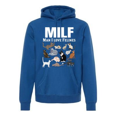 Milf I Love Felines Funny Cat Mom Dad Kitten Owner Funny Gift Premium Hoodie