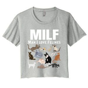 Milf I Love Felines Funny Cat Mom Dad Kitten Owner Funny Gift Women's Crop Top Tee