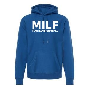 Milf I Love Football American Football Great Gift Premium Hoodie