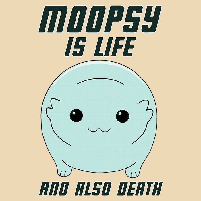 Moopsy Is Life And Also Death Bag