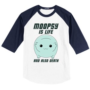 Moopsy Is Life And Also Death Baseball Sleeve Shirt