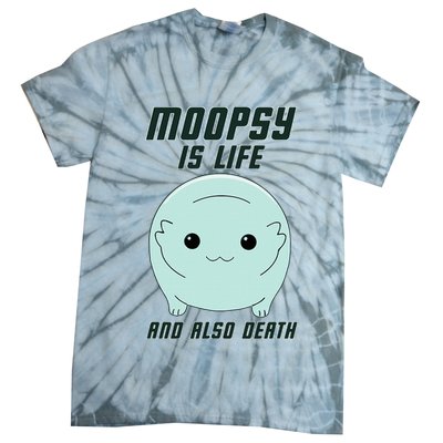 Moopsy Is Life And Also Death Tie-Dye T-Shirt