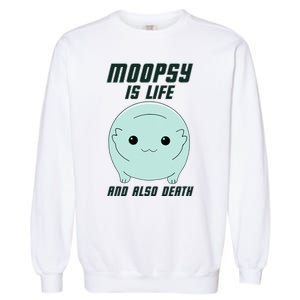 Moopsy Is Life And Also Death Garment-Dyed Sweatshirt