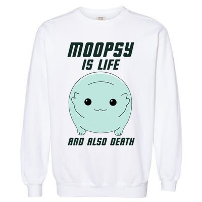 Moopsy Is Life And Also Death Garment-Dyed Sweatshirt