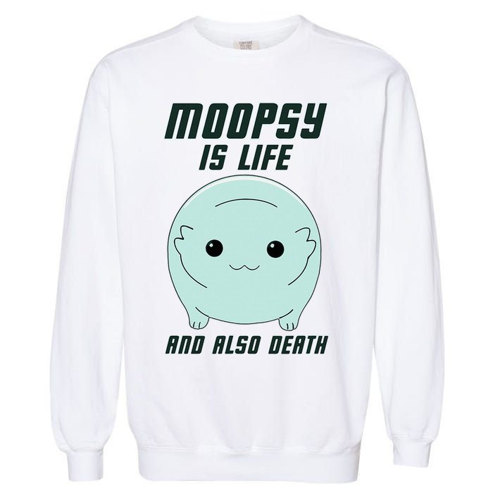 Moopsy Is Life And Also Death Garment-Dyed Sweatshirt