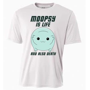 Moopsy Is Life And Also Death Cooling Performance Crew T-Shirt