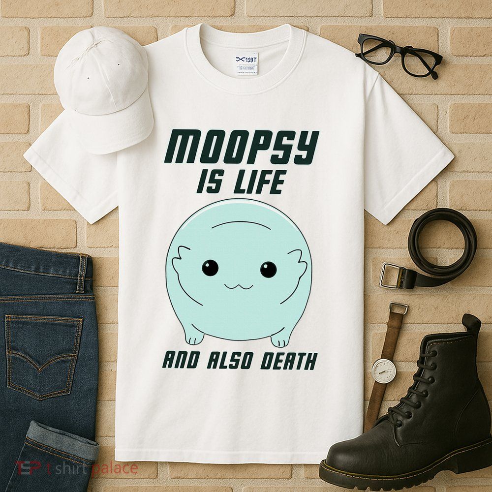 Moopsy Is Life And Also Death Tall T-Shirt