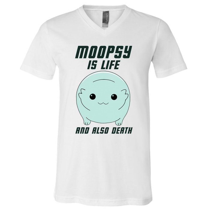 Moopsy Is Life And Also Death V-Neck T-Shirt