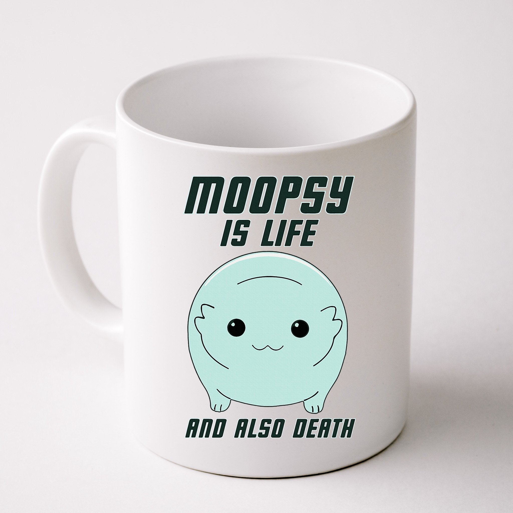 Moopsy Is Life And Also Death Mug