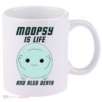 Moopsy Is Life And Also Death 11oz C Handle Ceramic Mug