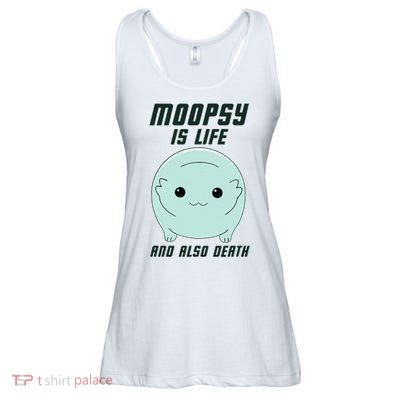 Moopsy Is Life And Also Death Ladies Essential Flowy Tank