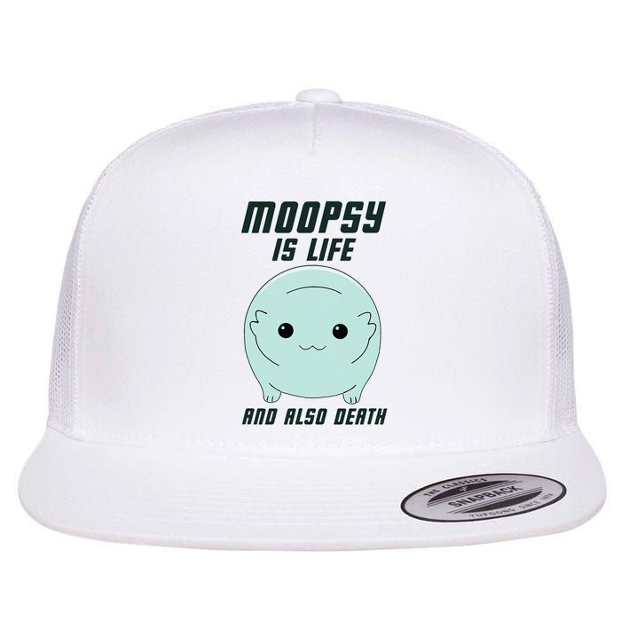 Moopsy Is Life And Also Death Flat Bill Trucker Hat