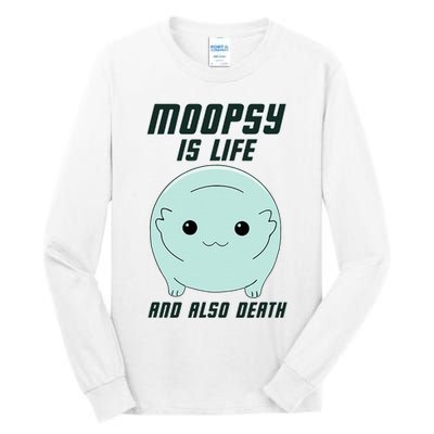 Moopsy Is Life And Also Death Tall Long Sleeve T-Shirt