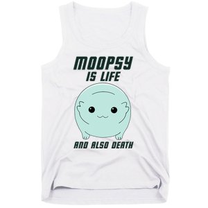 Moopsy Is Life And Also Death Tank Top