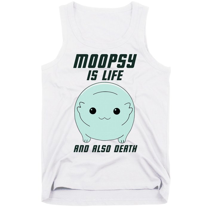 Moopsy Is Life And Also Death Tank Top