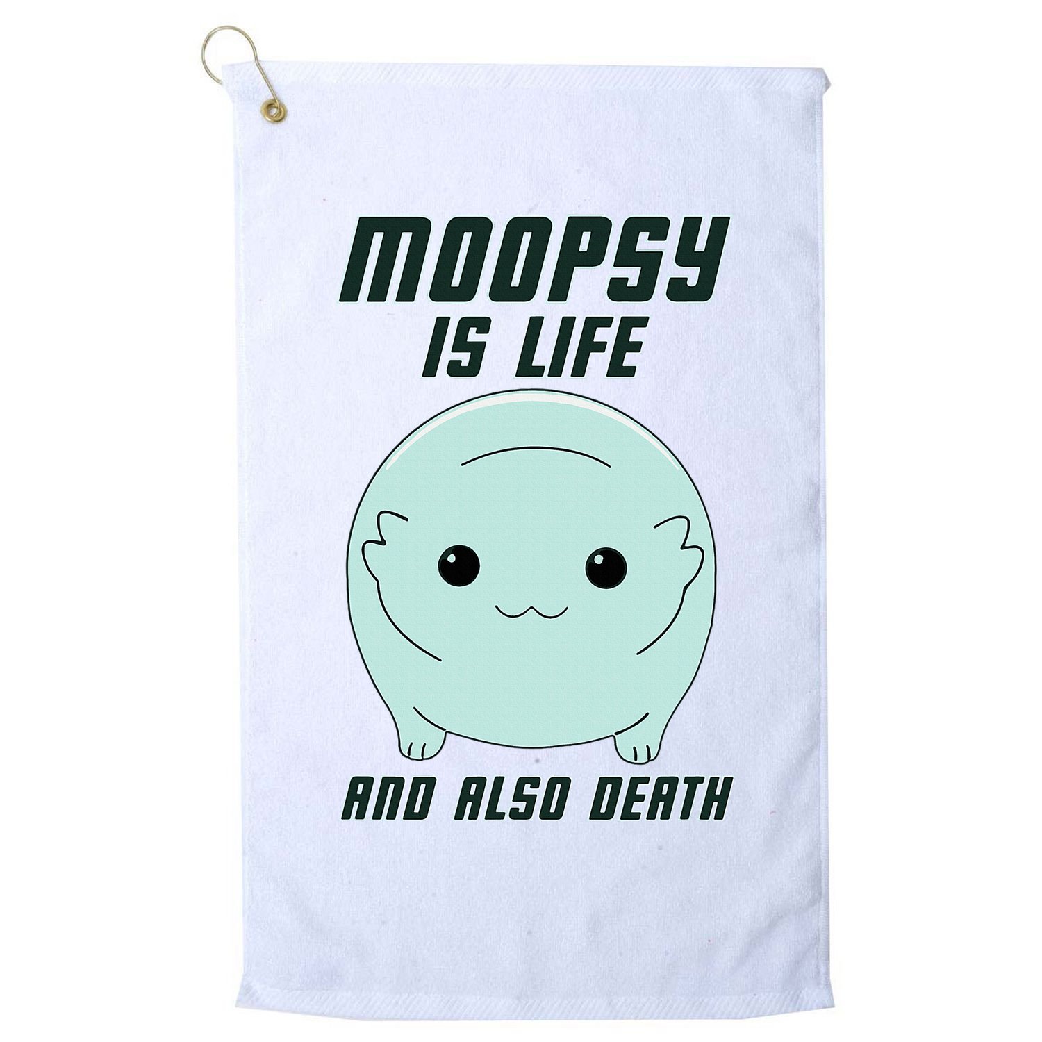 Moopsy Is Life And Also Death Golf Towel