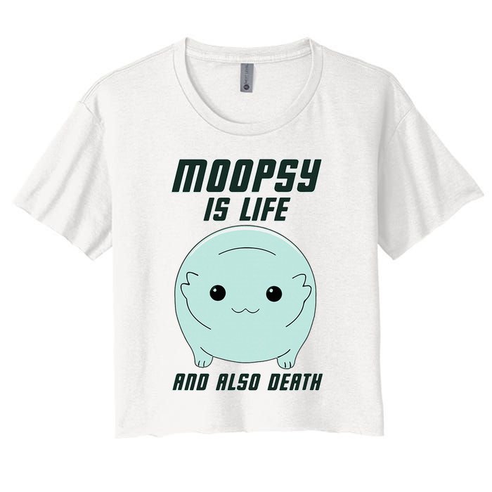 Moopsy Is Life And Also Death Women's Crop Top Tee