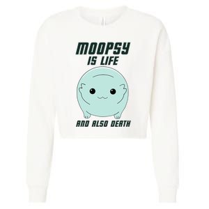 Moopsy Is Life And Also Death Cropped Pullover Crew