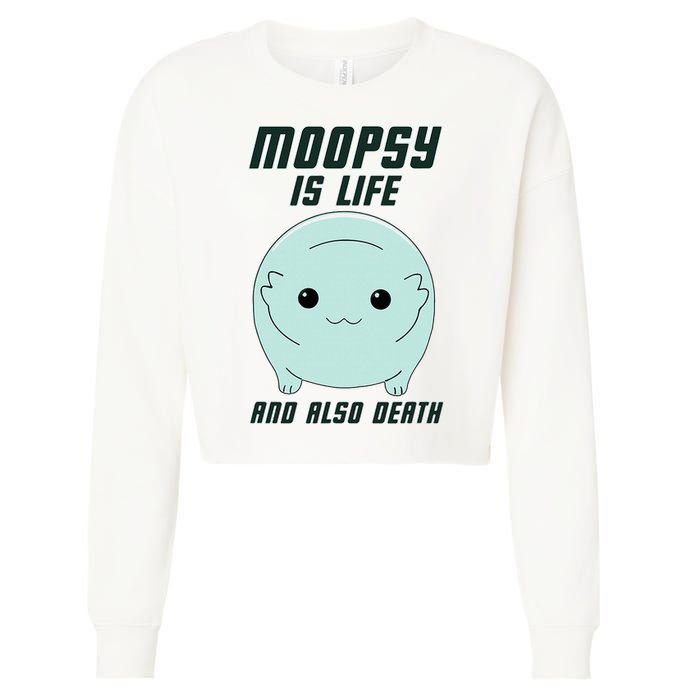 Moopsy Is Life And Also Death Cropped Pullover Crew