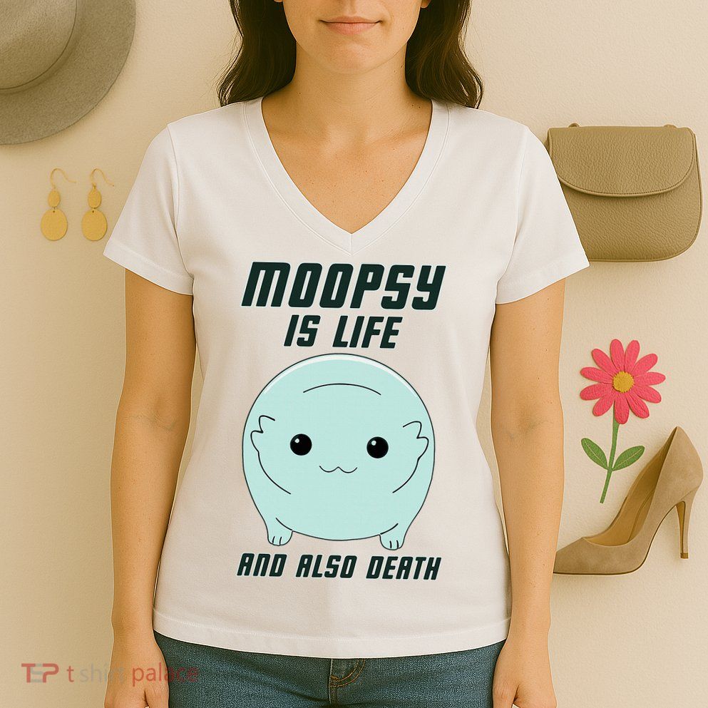 Moopsy Is Life And Also Death Women's V-Neck T-Shirt