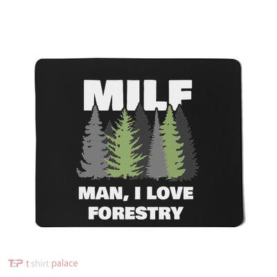 Man I Love Forestry Funny Logger Lumber Mousepad