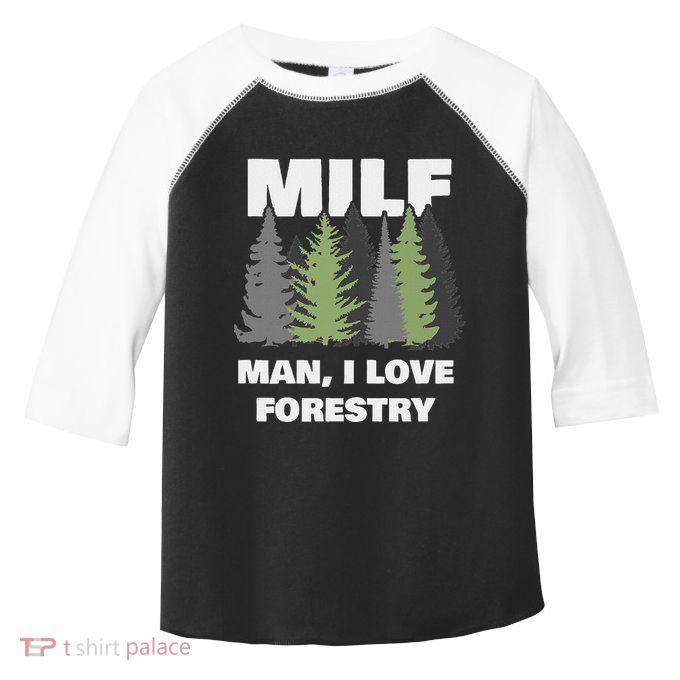 Man I Love Forestry Funny Logger Lumber Toddler Fine Jersey T-Shirt
